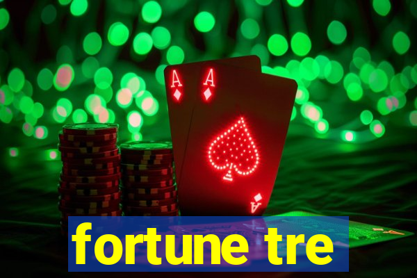 fortune tre