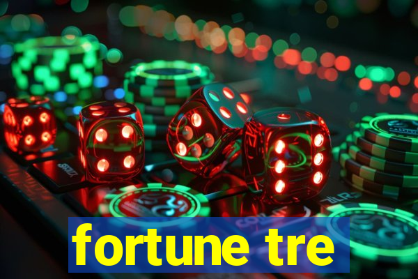 fortune tre