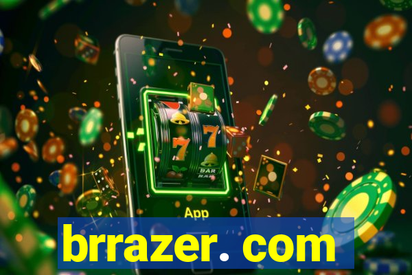 brrazer. com