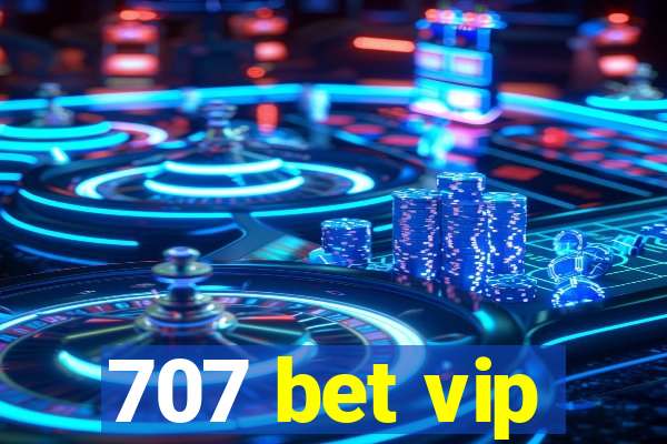 707 bet vip