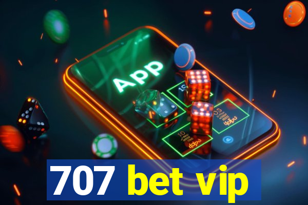 707 bet vip