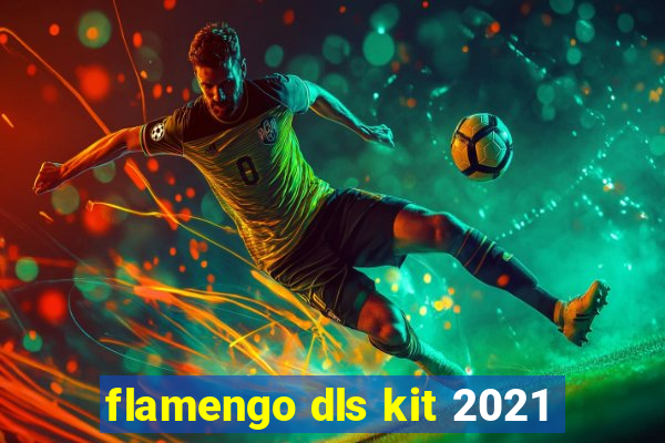 flamengo dls kit 2021