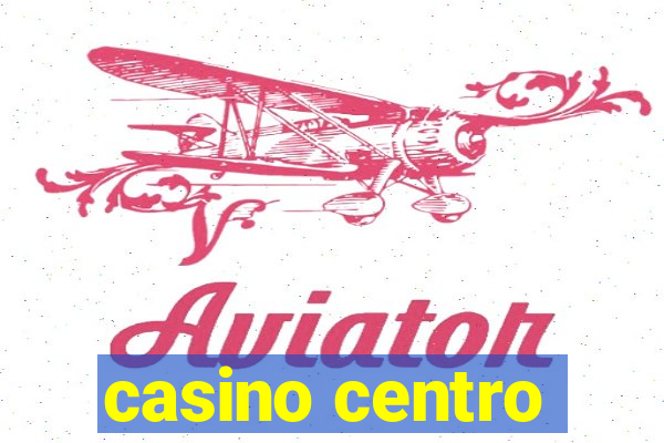 casino centro