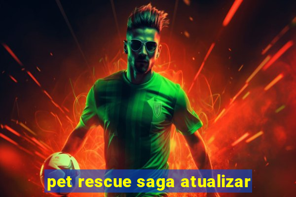 pet rescue saga atualizar