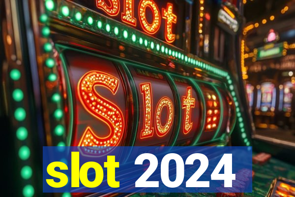 slot 2024