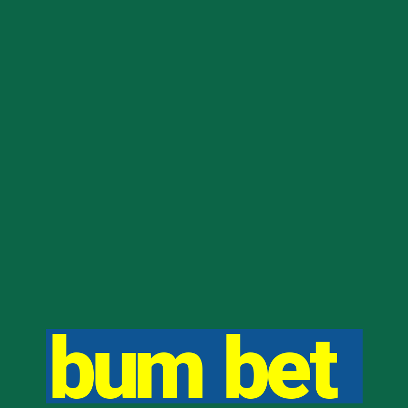 bum bet