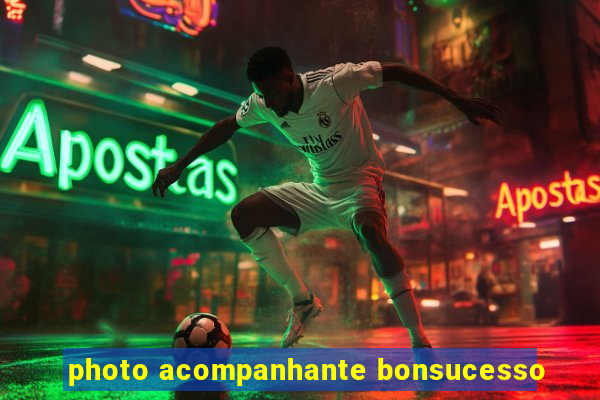 photo acompanhante bonsucesso