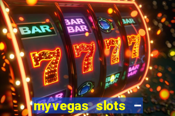 myvegas slots – casino slots