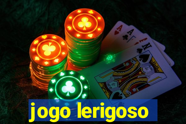 jogo lerigoso