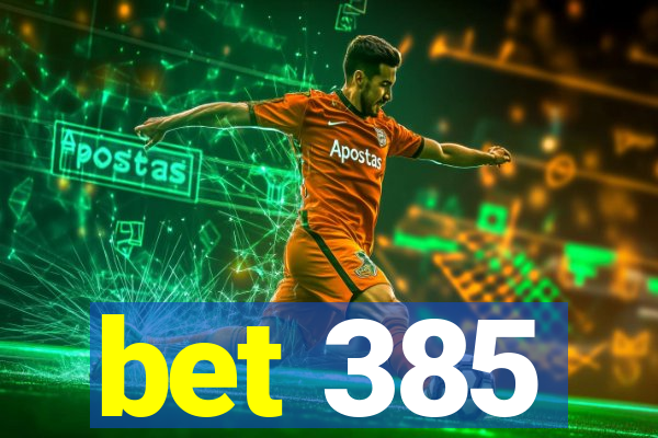 bet 385