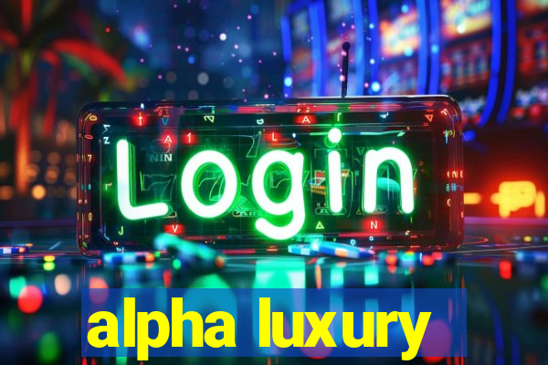 alpha luxury