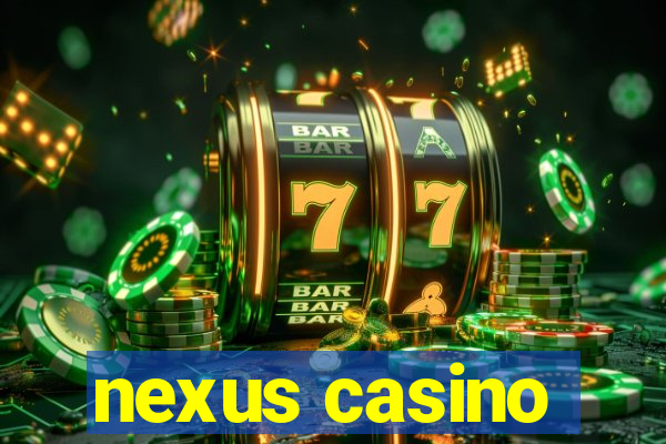 nexus casino