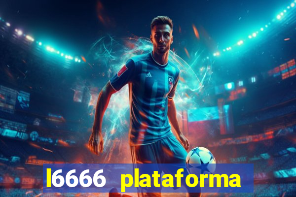 l6666 plataforma paga mesmo