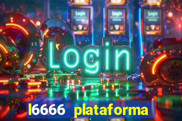 l6666 plataforma paga mesmo