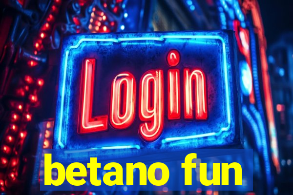 betano fun