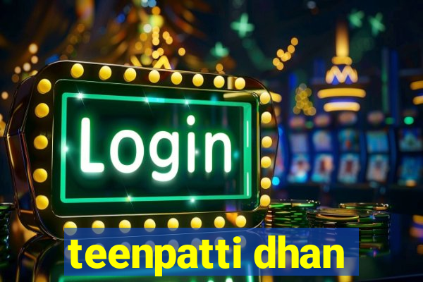 teenpatti dhan