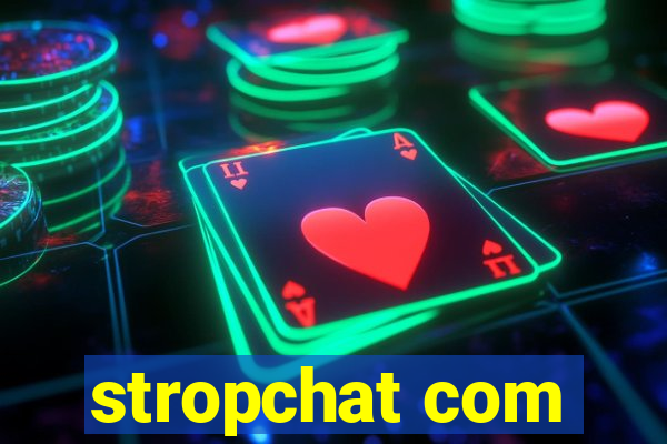 stropchat com