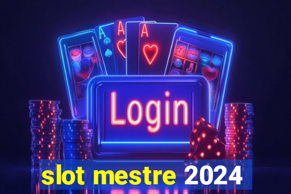 slot mestre 2024