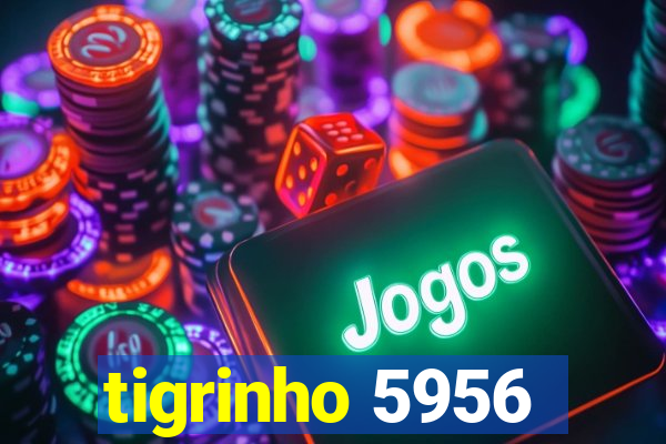 tigrinho 5956