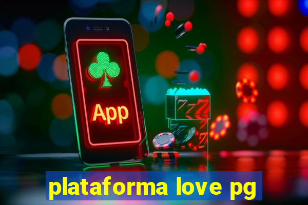 plataforma love pg