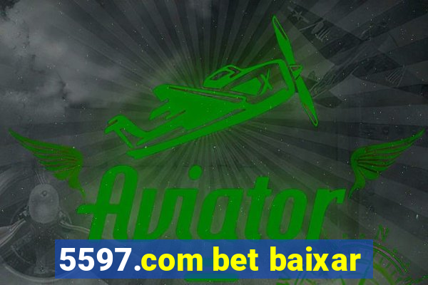 5597.com bet baixar