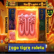 jogo tigre roleta