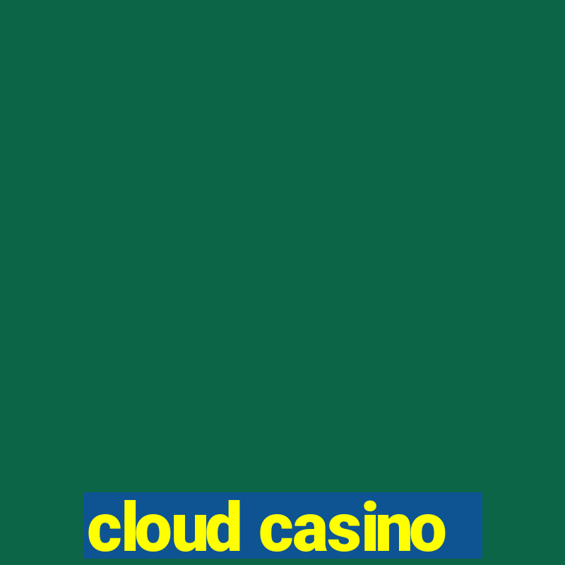 cloud casino