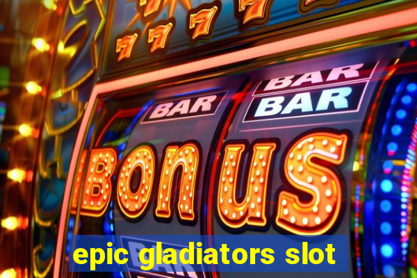 epic gladiators slot