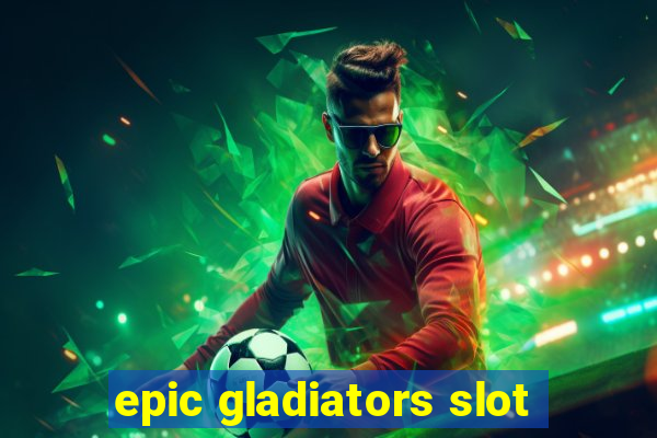 epic gladiators slot