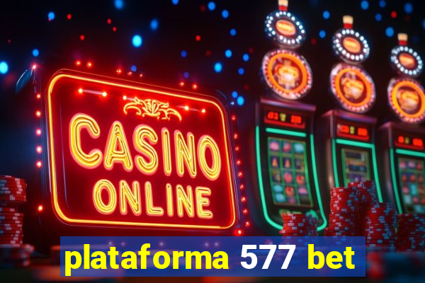 plataforma 577 bet