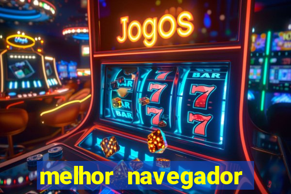 melhor navegador para jogos