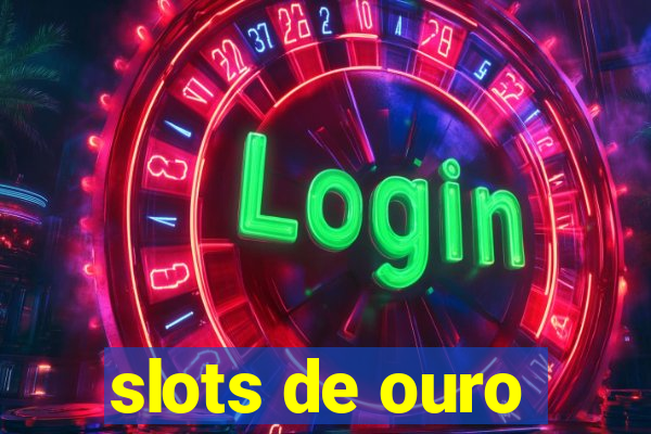 slots de ouro