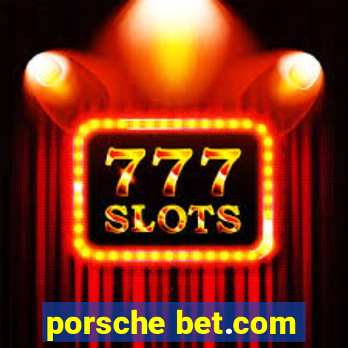 porsche bet.com