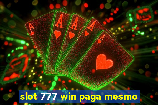 slot 777 win paga mesmo