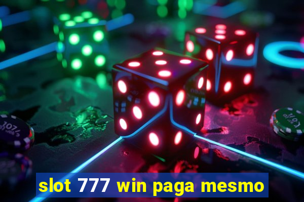 slot 777 win paga mesmo