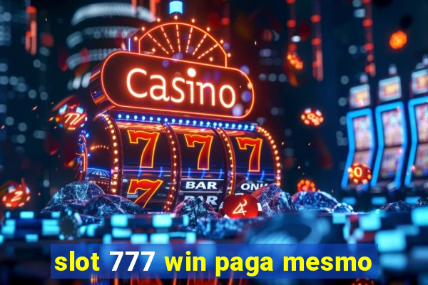 slot 777 win paga mesmo