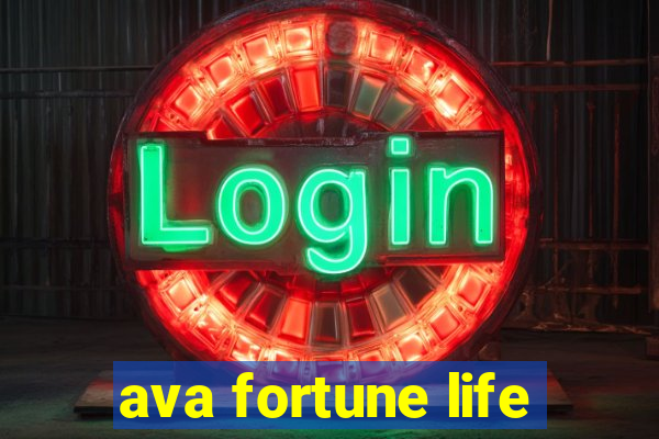 ava fortune life