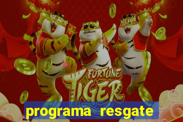 programa resgate brasil é confiável