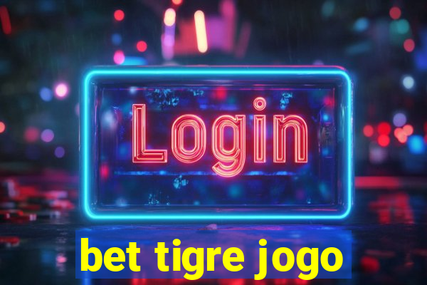 bet tigre jogo