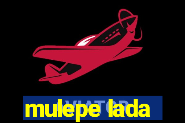 mulepe lada