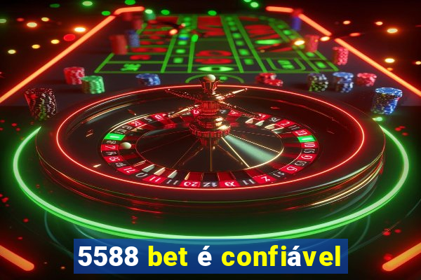 5588 bet é confiável