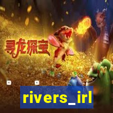 rivers_irl