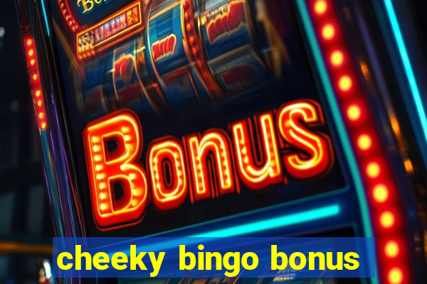 cheeky bingo bonus