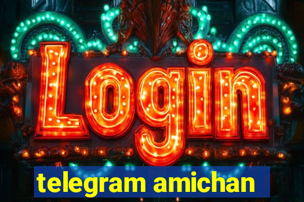 telegram amichan