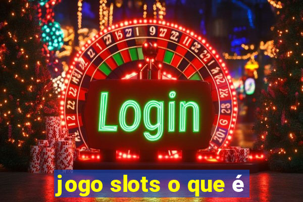 jogo slots o que é