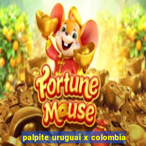 palpite uruguai x colombia