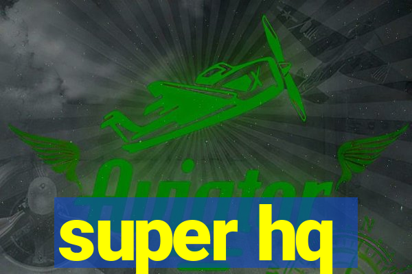 super hq