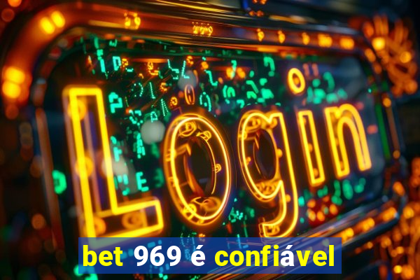 bet 969 é confiável