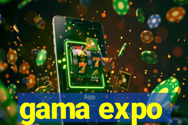 gama expo