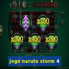 jogo naruto storm 4